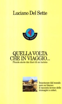 quella volta che in viaggio..piccole storie dai diari di un turista