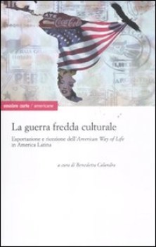 guerra fredda culturale esportazione e ricezione dell\'American way of life