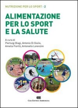 Alimentazione per lo sport e la salute. Nutrizione per lo sport vol.2