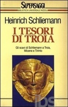 tesori di Troia gli scavi di Schlieman a Troia Micene Tirinto