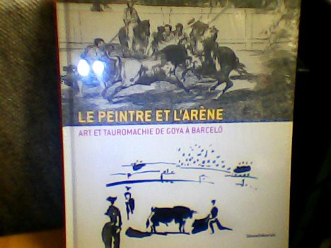 peintre et l\'arene - art et tauromachie de goya a barcelo