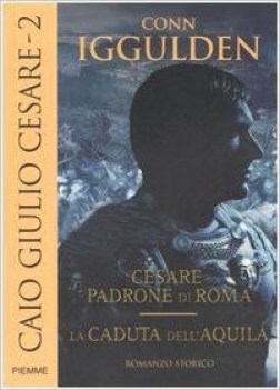 caio giulio cesare -2 cesare padrone di roma la caduta dell\'aquila