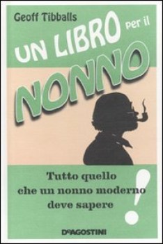 libro per il nonno. quello che un nonno moderno deve sapere