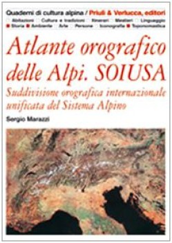 atlante orografico della alpi. soiusa