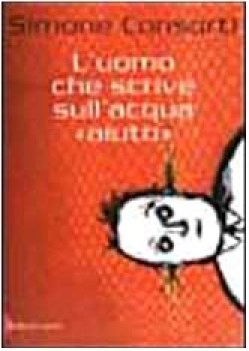 uomo che scrive sull\'acqua aiuto (fuori catalogo)