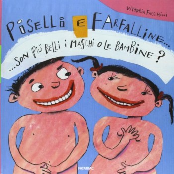 piselli e farfalline son piu\' belli i maschi o le bambine?