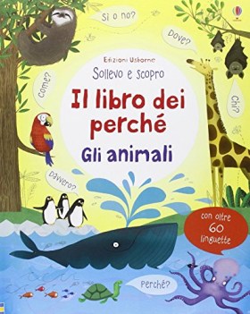 libro dei perch gli animali (sollevo e scopro)