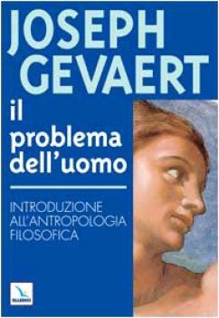 problema dell\'uomo. intr. antropologia filosofica