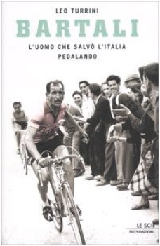 bartali. uomo che salvo l\'italia pedalando