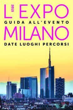 expo 2015 guida all\'evento date luoghi percorsi