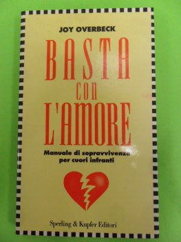 basta con l\'amore manuale di sopravvivenza per cuori infranti