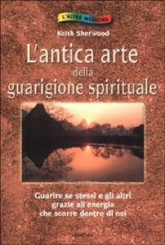 antica arte della guarigione spirituale (L\')