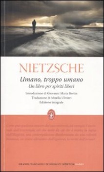 umano troppo umano un libro per spiriti liberi