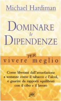 dominare le dipendenze per vivere meglio