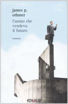 uomo che vendeva il futuro (fuori catalogo)