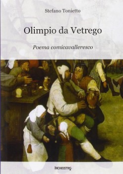 olimpio da vetrego (poema comicavalleresco) CON DEDICA AUTORE (2010)