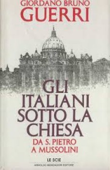 italiani sotto la chiesa da san pietro a mussolini