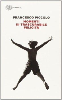 momenti di trascurabile felicita\'