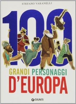 100 grandi personaggi d\'europa