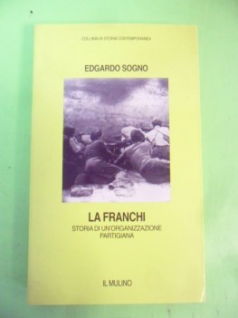 la franchi. storia di un\'organizzazione partigiana