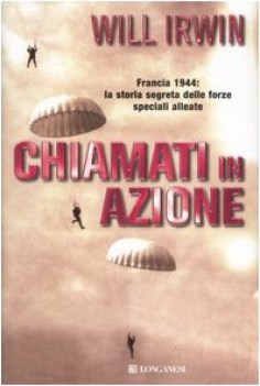 chiamati in azione francia 1944 la storia segreta delle forze speciali alleate