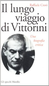 lungo viaggio di vittorini. una biografia critica