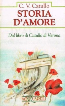 storia d\'amore (dal libro di Catullo di Verona)