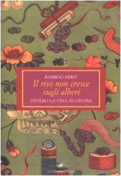 riso non cresce sugli alberi ovvero la cina in cucina