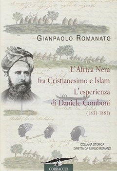 africa nera fra cristianesimo e islam l\' esperienza di daniele comboni 1831-1881