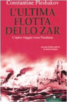 ultima flotta dello zar l\' epico viaggio verso tsushima