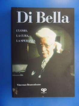 di bella. l\'uomo la cura la speranza. biografia autorizzata