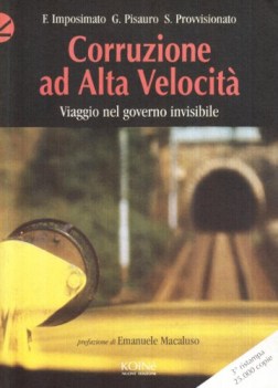 corruzione ad alta velocita. viaggio nel governo invisibile