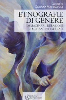 etnografie di genere. immaginari, relazioni e mutamenti sociali