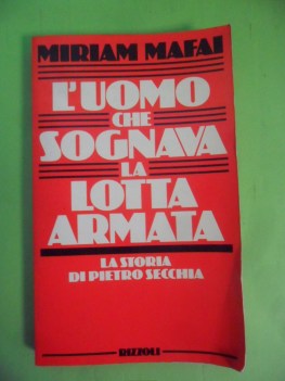 uomo che sognava la lotta armata. storia di pietro secchia