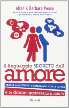 linguaggio segreto dell\'amore perch gli uomini corteggiano con la pancia e le