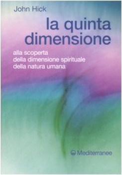 quinta dimensione. scoperta della dimensione spirituale della natura umana