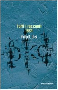 tutti i racconti (1954) Prima Edizione Fanucci 2008