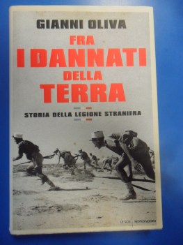 Fra i dannati della Terra. Storia della Legione Straniera