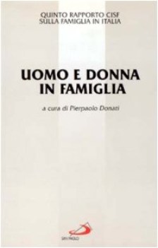 uomo e donna in famiglia. 5 rapporto cisf sulla famiglia italiana