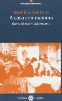 a casa con mamma. storie di eterni adolescenti