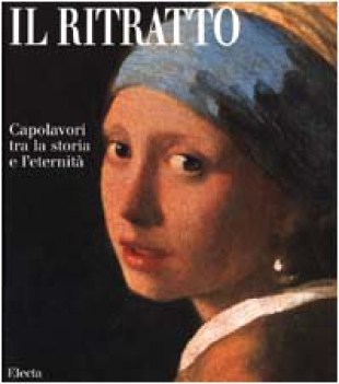 ritratto capolavori tra la storia e l\'eternita\'