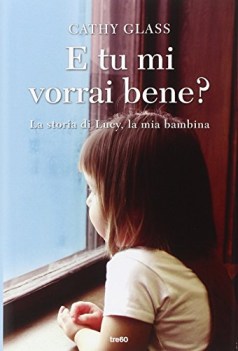 e tu mi vorrai bene? (storia di Lucy, la mia bambina)