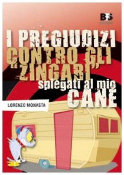 pregiudizi contro gli "zingari" spiegati al mio cane