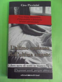 ultimo applauso dell\'ultima amante. libro nero di notti in bianco