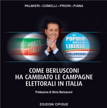 come Berlusconi ha cambiato le campagne elettorali in Italia