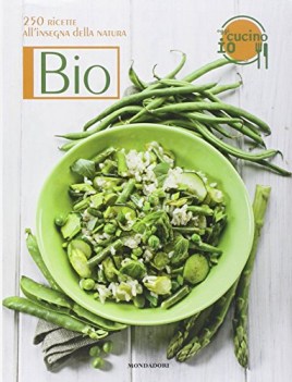 bio 250 ricette all\'insegna della natura (oggi cucino io)