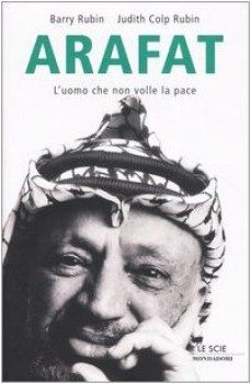 arafat l\'uomo che non volle la pace