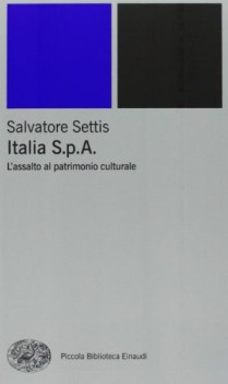 Italia S.p.A. L\'assalto al patrimonio culturale