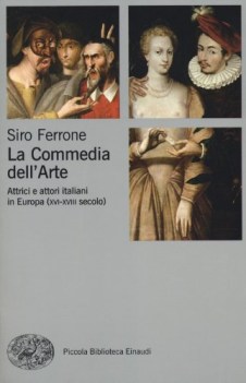 commedia dell\'arte. attrici e attori italiani in europa (XVI-XVIII sec)