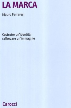 marca, costruire un\'identit, rafforzare un\'immagine